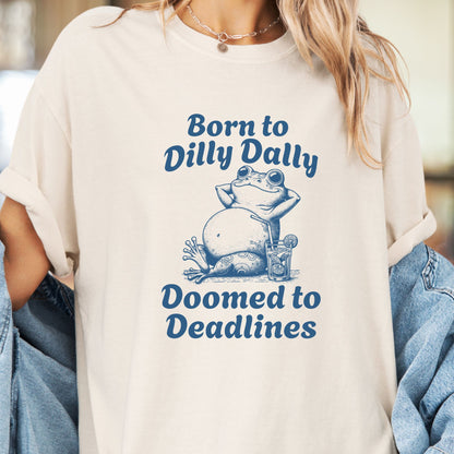 Born to Dilly Dally Tee