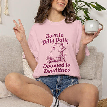 Born to Dilly Dally Tee