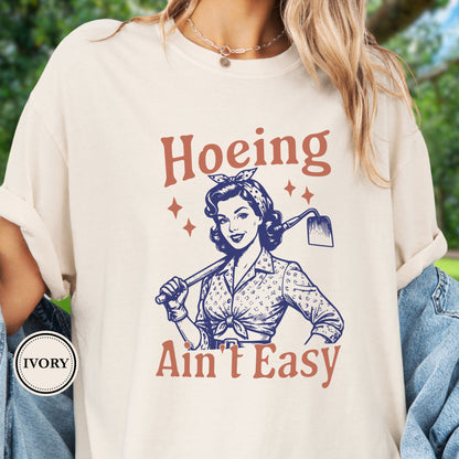 Hoeing Ain't Easy Tee