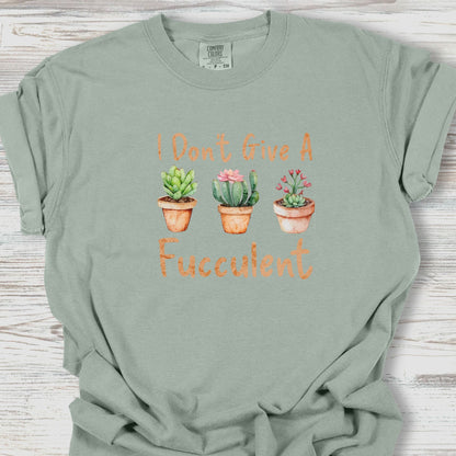 I Don't Give a Fucculent T-Shirt