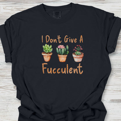 I Don't Give a Fucculent T-Shirt