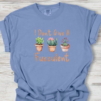 I Don't Give a Fucculent T-Shirt